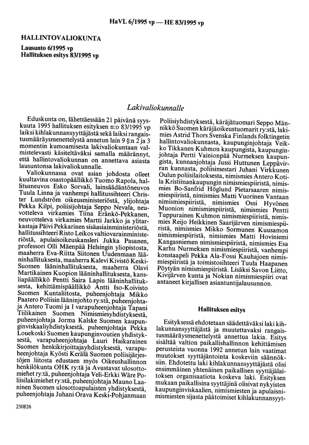 HaVL 6/1995 vp- HE 83/1995 vp HALLINTOVALIOKUNTA Lausunto 6/1995 vp Hallituksen esitys 83/1995 vp Lakivaliokunnalle Eduskunta on, lähettäessään 21 päivänä syyskuuta 1995 hallituksen esityksen n:o