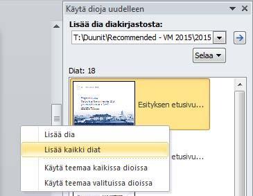 Napsauta ylävalikon Aloitus-kohdassa Uusi dia - kohdan alapuolella olevaa nuolta, ja valitse sitten Käytä dioja