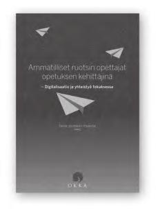 Ammatilliset ruotsin opettajat opetuksen kehittäjinä Digitalisaatio ja yhteistyö fokuksessa on Taina Juurakko-Paavolan toimittama julkaisu, joka on tarkoitettu erityisesti sekä ammatillisen toisen