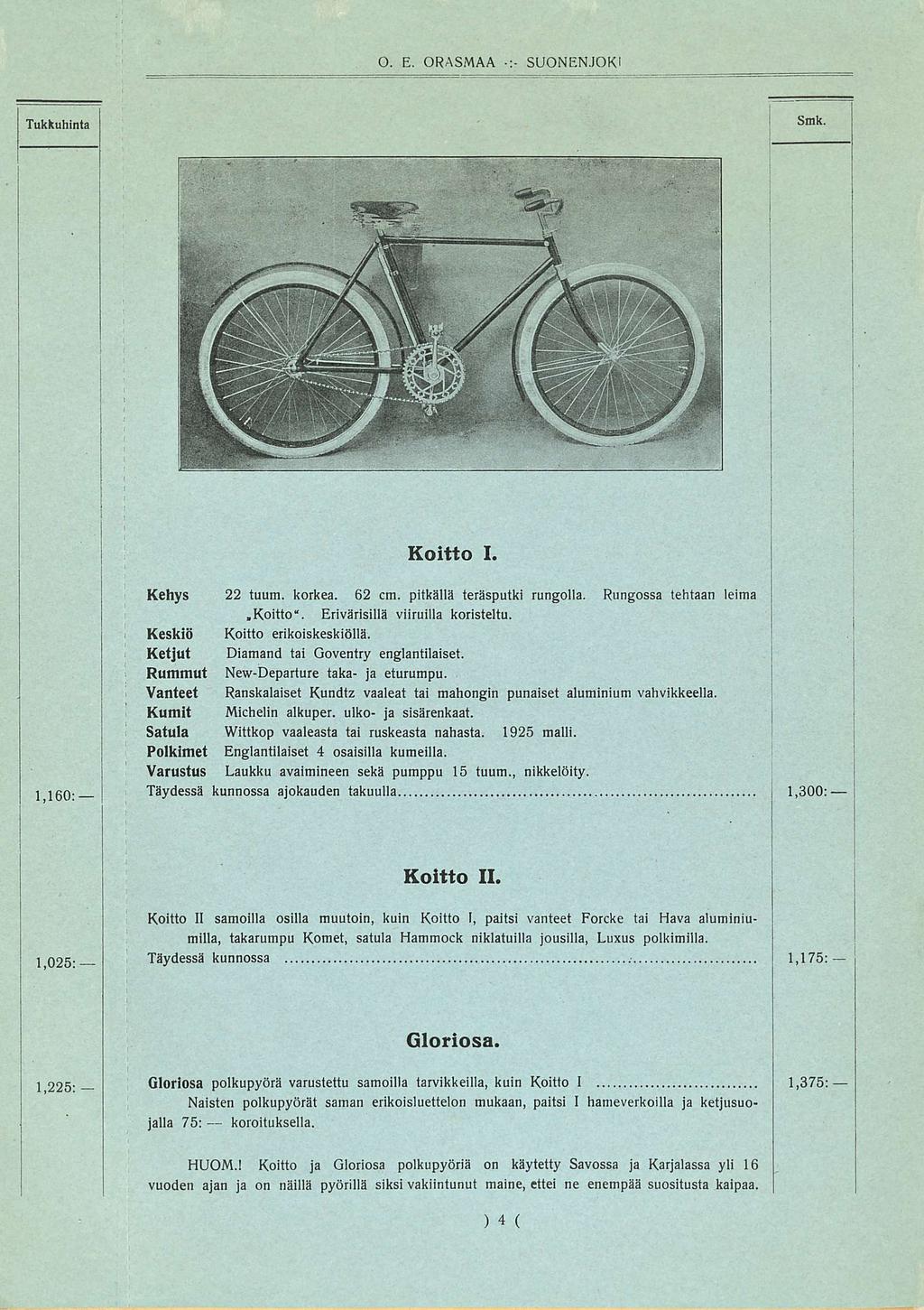 Kotto. Kehys 22 tuum. korkea. 62 cm. ptkällä teräsputk rungolla. Rungossa tehtaan lema.kotto. Ervärsllä vrulla korsteltu. Keskö Kotto erkoskesköllä. Ketjut Damand ta Goventry englantlaset.
