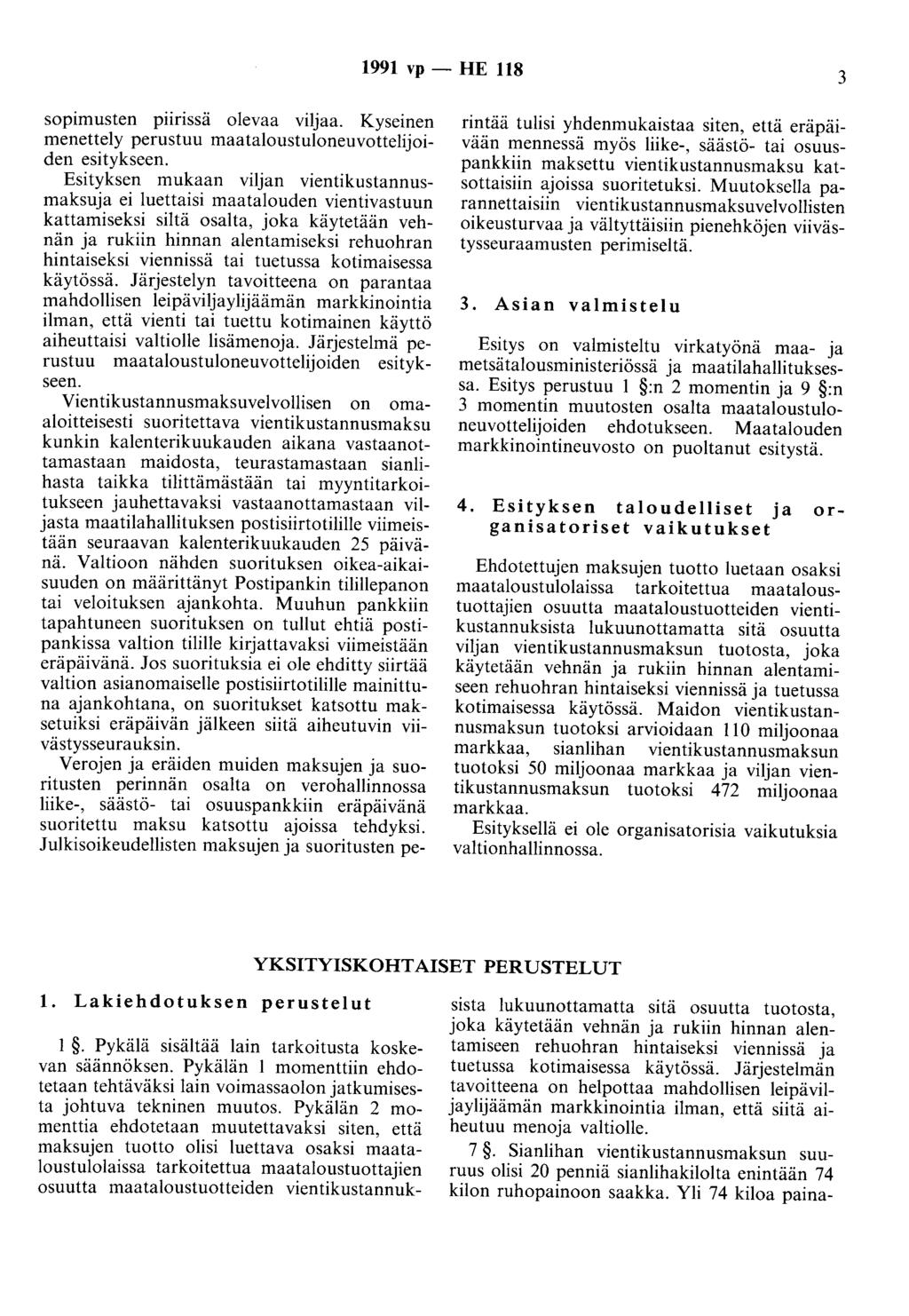 1991 vp- HE 118 3 sopimusten piirissä olevaa viljaa. Kyseinen menettely perustuu maataloustuloneuvottelijoiden esitykseen.