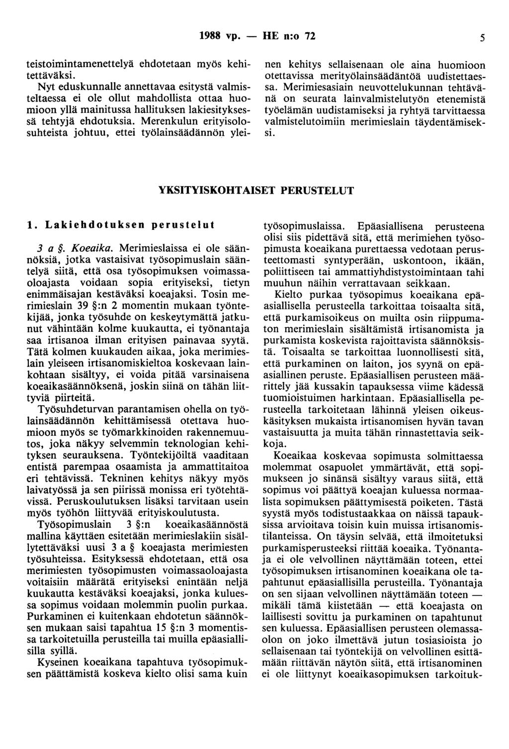 988 vp. - HE n:o 72 5 teistoimintamenettelyä ehdotetaan myös kehitettäväksi.