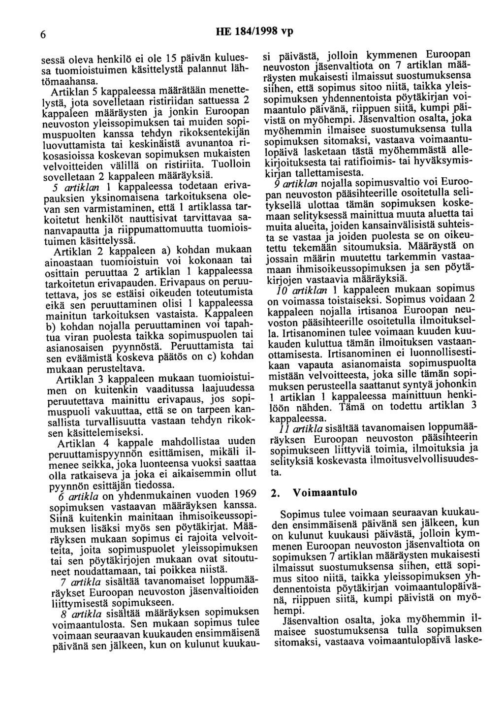 6 HE 184/1998 vp sessä oleva henkilö ei ole 15 päivän kuluessa tuomioistuimen käsittelystä palannut lähtömaahansa.