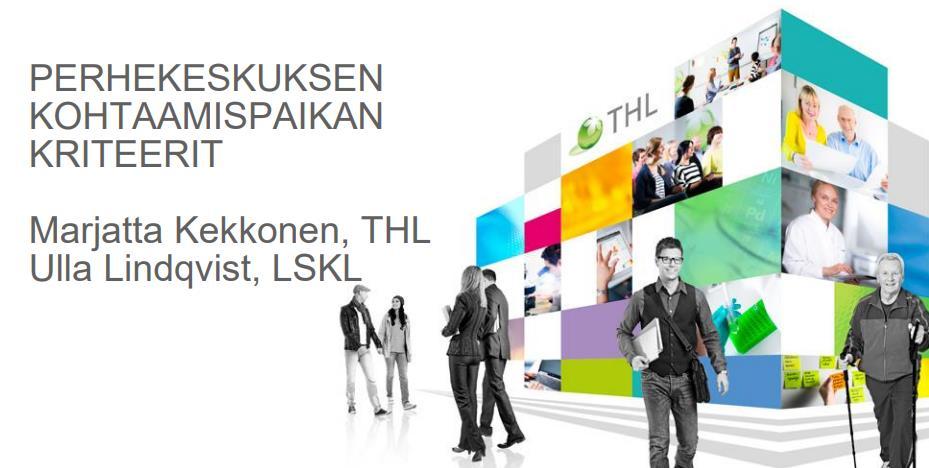 Kohtaamispaikkatoiminta KRITEERIT 1. Kytkeytyminen perhekeskustoimintaan 2. Toiminnan suunnitelmallisuus 3. Toiminnan koordinointi 4.