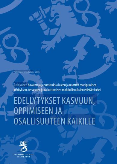 Kansallinen lapsistrategia Edellytykset kasvuun, oppimiseen ja osallisuuteen kaikille Jatkossa edistettävä lapsen elämää ohjaavien aikuisten kykyä toimia yhdessä, kuunnella lasta ja antaa hänelle