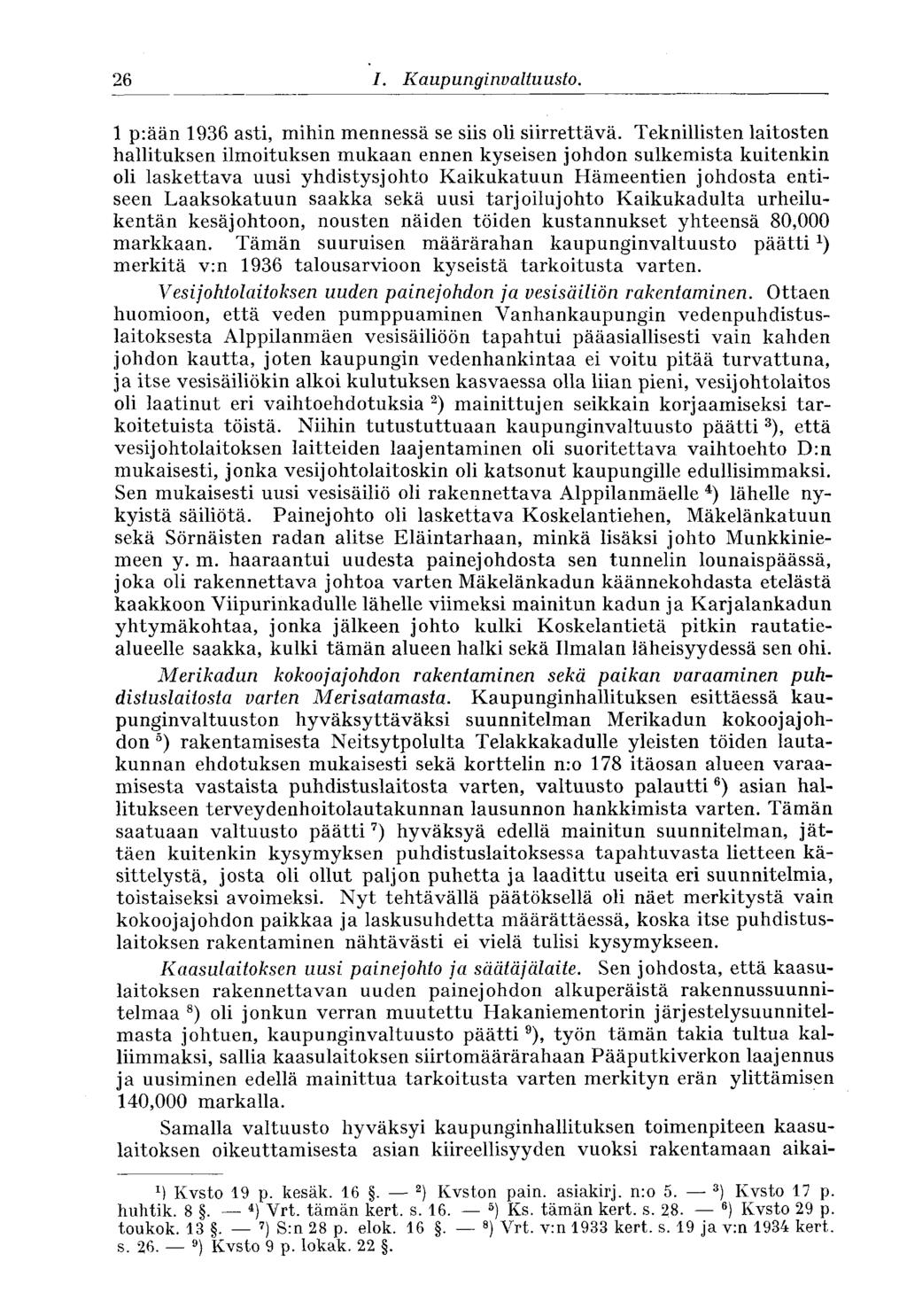 26 I. Kaupunginvaltuusto. 1 p:ään 1936 asti, mihin mennessä se siis oli siirrettävä.