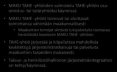 Maakunnissa nimetään talous- ja henkilöstöhallinnon vastuuvalmistelija, joka on maakunnan yhteyshenkilö TAHE-yhtiöön päin.