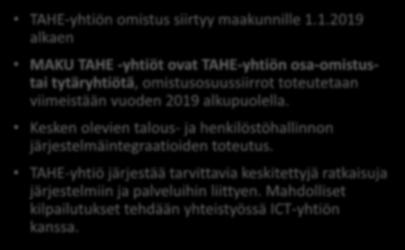 TAHE-yhtiö järjestää tarvittavia keskitettyjä ratkaisuja järjestelmiin ja palveluihin liittyen. Mahdolliset kilpailutukset tehdään yhteistyössä ICT-yhtiön kanssa.