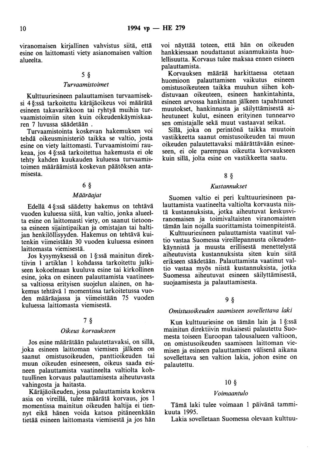 10 1994 vp- HE 279 viranomaisen kirjallinen vahvistus siitä, että esine on laittomasti viety asianomaisen valtion alueelta.