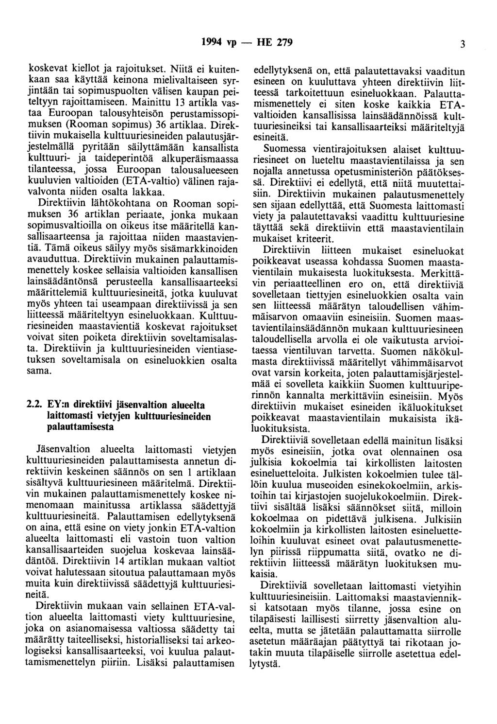 1994 vp- HE 279 3 koskevat kiellot ja rajoitukset. Niitä ei kuitenkaan saa käyttää keinona mielivaltaiseen syrjintään tai sopimuspuolten välisen kaupan peiteltyyn rajoittamiseen.