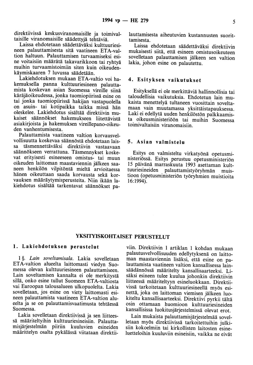 1994 vp - HE 279 5 direktiivissä keskusviranomaisille ja toimivaitaisille viranomaisille säädettyjä tehtäviä.