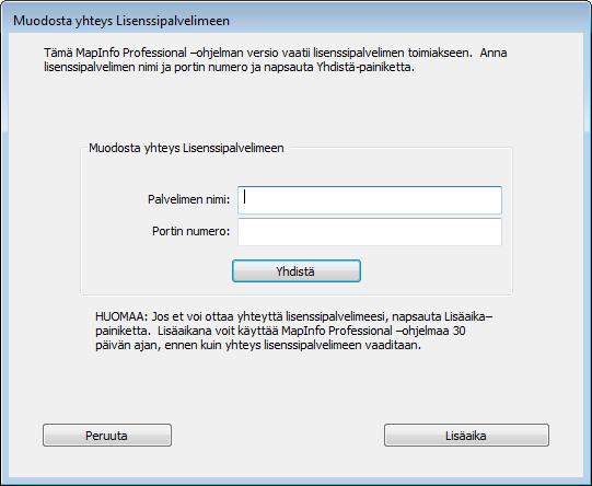 Yhteyden muodostaminen asennuksen jälkeen Jos et määrittänyt lisenssointipalvelimen nimeä ja portin numeroa ohjelman asennuksen aikana, järjestelmä pyytää tietoja, kun käynnistät MapInfo Professional