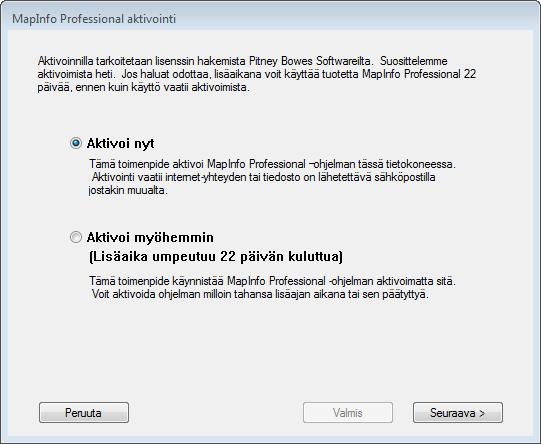 2. Valitse milloin haluat aktivoida MapInfo Professional -ohjelman. Valitse jompikumpi seuraavista: Aktivoi nyt Valitse tämä vaihtoehto, jos haluat aloittaa aktivoinnin heti.