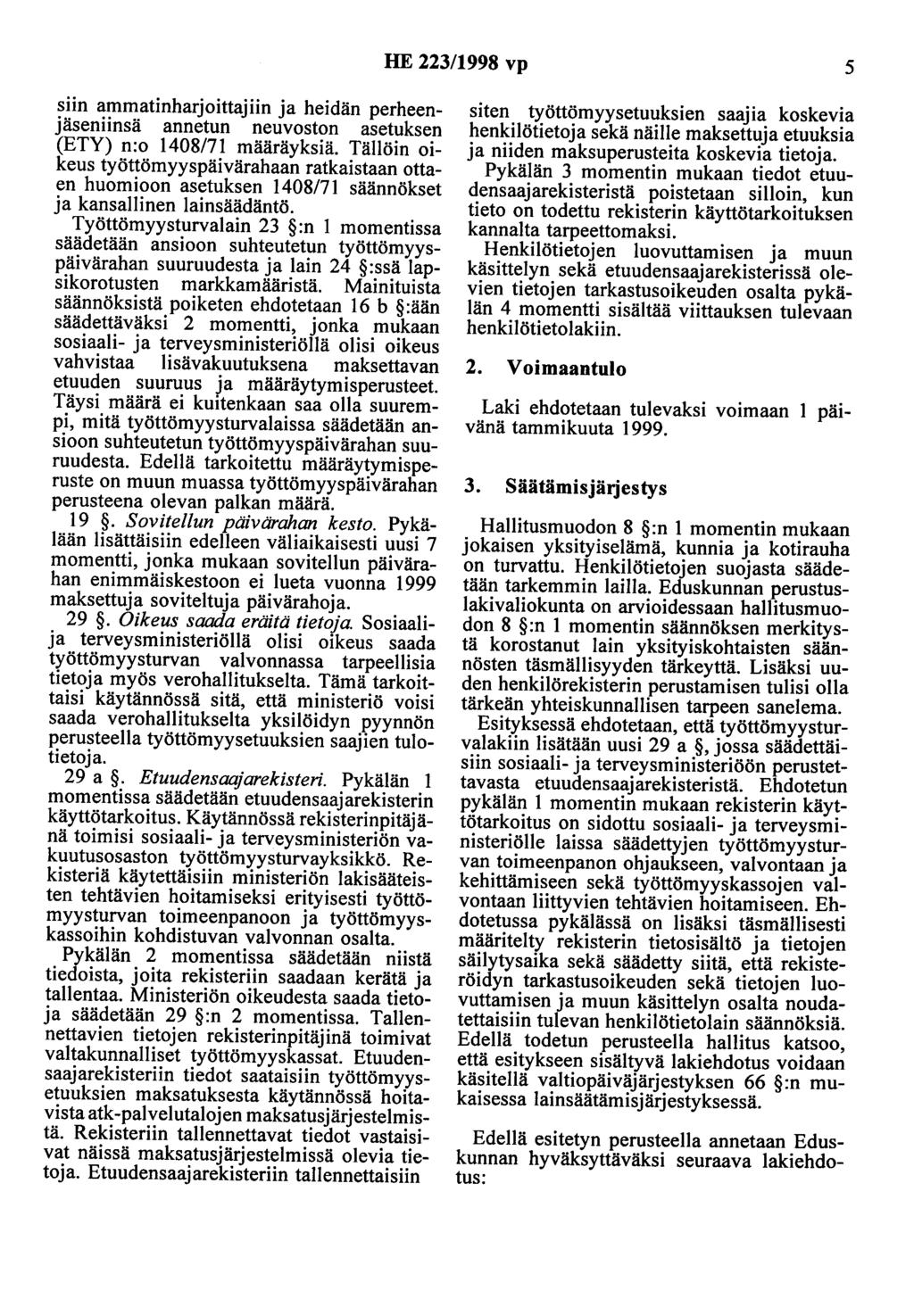 HE 223/1998 vp 5 siin ammatinharjoittajiin ja heidän perheenjäseniinsä annetun neuvoston asetuksen (ETY) n:o 1408/71 määräyksiä.