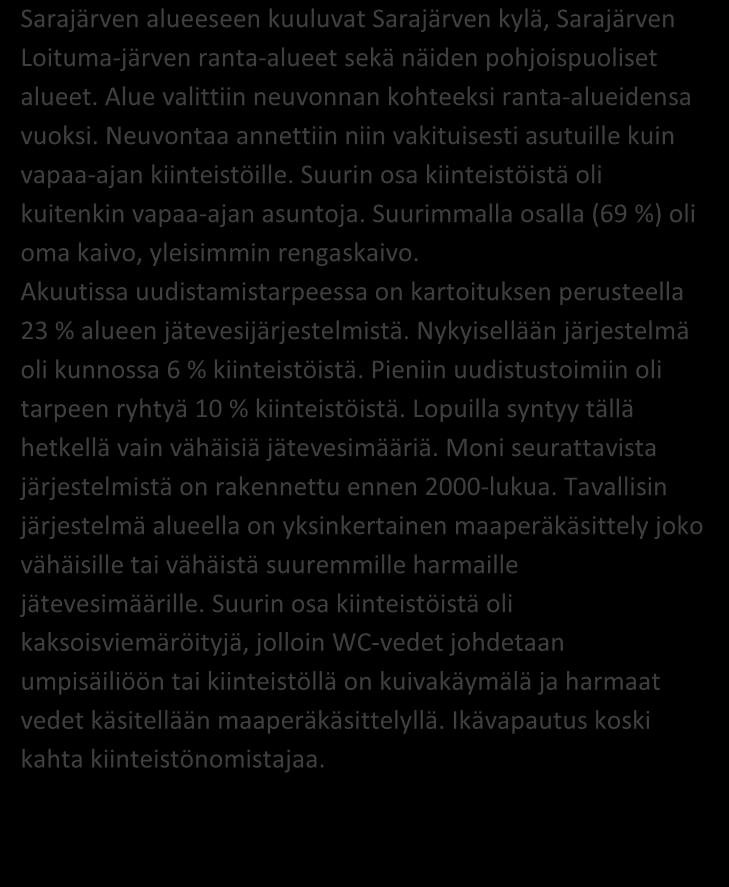 Pirkko Räikkönen, Jari Kurjonen / SYTY 78 kiinteistöä toteuma 53 % TILASTOTIETOA KARTOITUS- JA NEUVONTAKÄYNNEILTÄ kpl % Asutuksen tyyppi (vakituinen / vapaa-aika) 19 / 59 24 / 76 Asukasmäärä 171