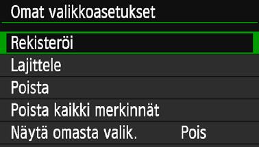 Valitse vaihtoehto ja paina sitten <0>-painiketta. Valitse vahvistusikkunassa [OK] ja tallenna valikkokohde painamalla <0>-painiketta. Voit rekisteröidä enintään kuusi kohdetta.