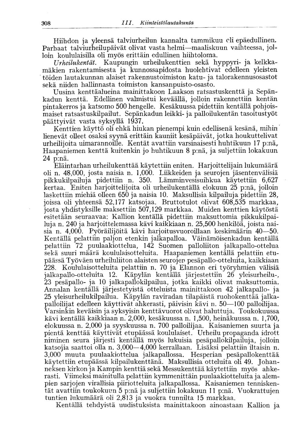 308 III. Kiinteistölautakunta Hiihdon ja yleensä talviurheilun kannalta tammikuu cli epäedullinen.