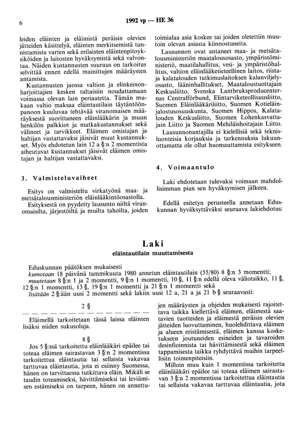 6 1992 vp - HE 36 leiden eläinten ja eläimistä pera1sm olevien jätteiden käsittelyä, eläinten merkitsemistä tunnistamista varten sekä erilaisten eläintenpitoyksiköiden ja laitosten hyväksymistä sekä