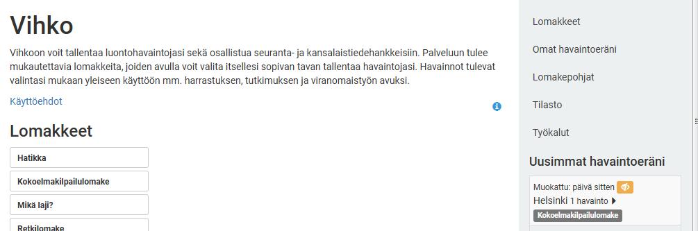 3.3 Lomakkeelle palaaminen Pääset tallentamallesi kokoelmalomakkeelle Vihkon etusivulta Uusimmat havaintoeräni - tai Omat havaintoeräni -kohdista.