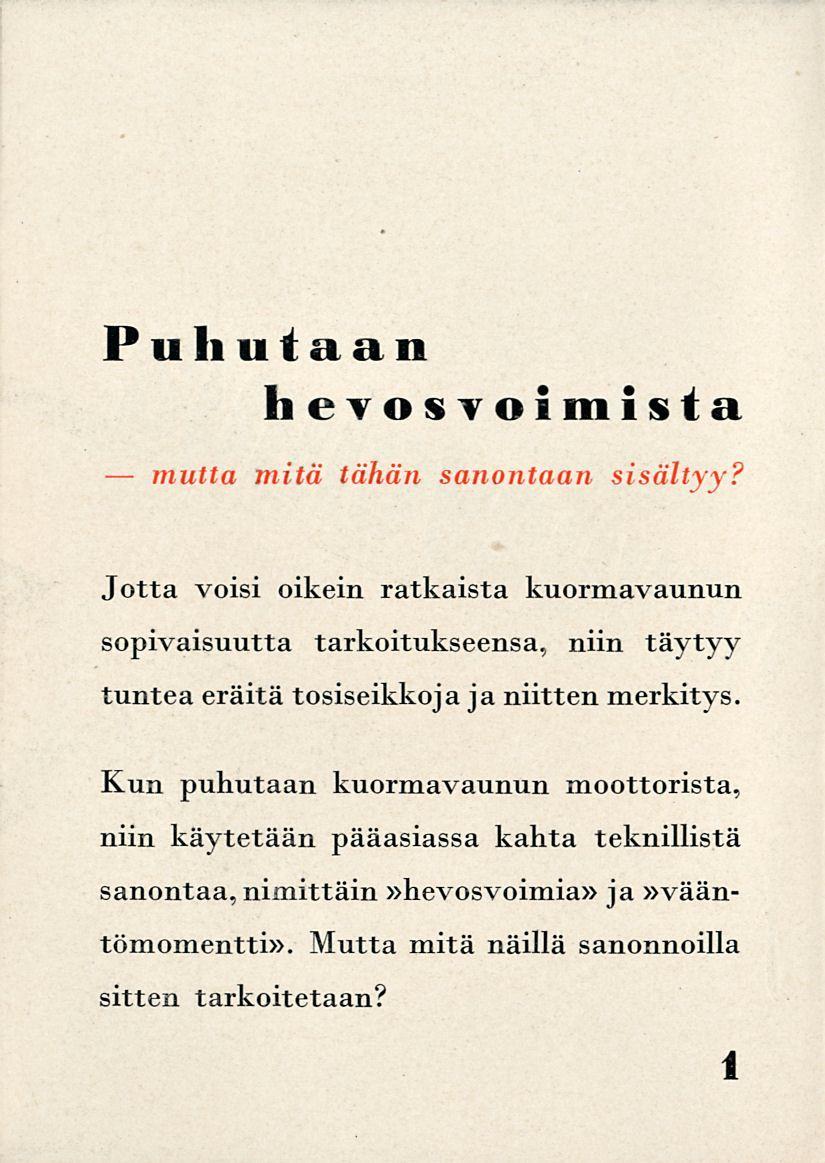 mutta Puhutaan hevosvo e m i s t a mitä tähän sanontaan sisältyy?