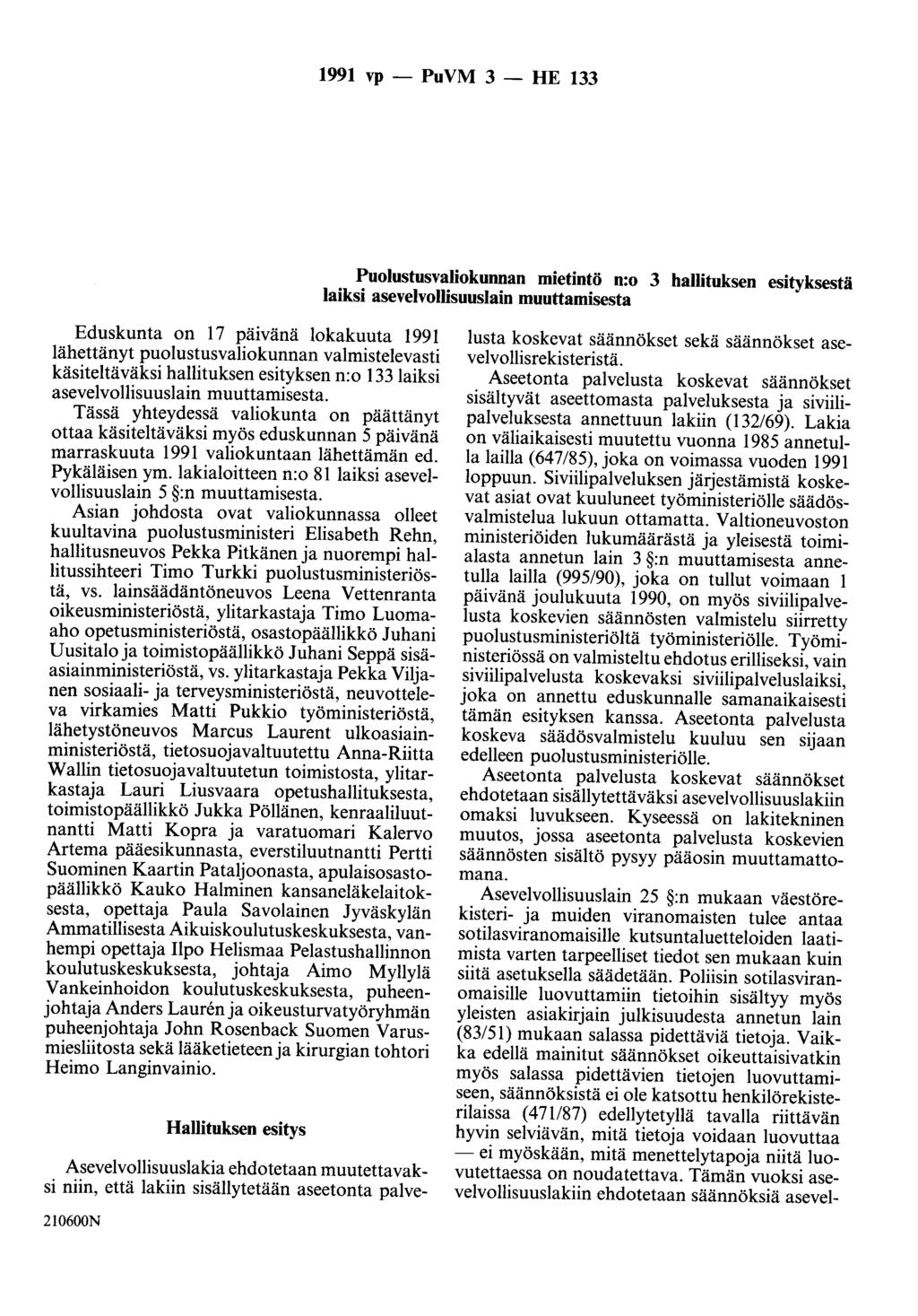 1991 vp- PuVM 3- HE 133 Puolustusvaliokunnan mietintö n:o 3 hallituksen esityksestä laiksi asevelvollisuuslain muuttamisesta Eduskunta on 17 patvana lokakuuta 1991 lähettänyt puolustusvaliokunnan
