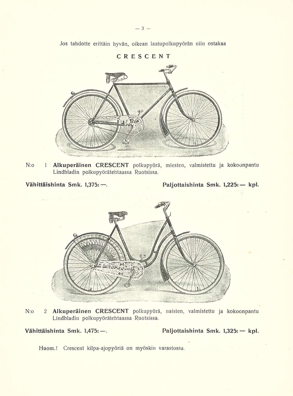 Jos tahdotte erittäin hyvän, oikean laatupolkupyörän niin ostakaa CRESCENT N:o 1 Alkuperäinen CRESCENT polkupyörä, miesten, valmistettu ja kokoonpantu Lindbladin polkupyörätehtaassa Ruotsissa.