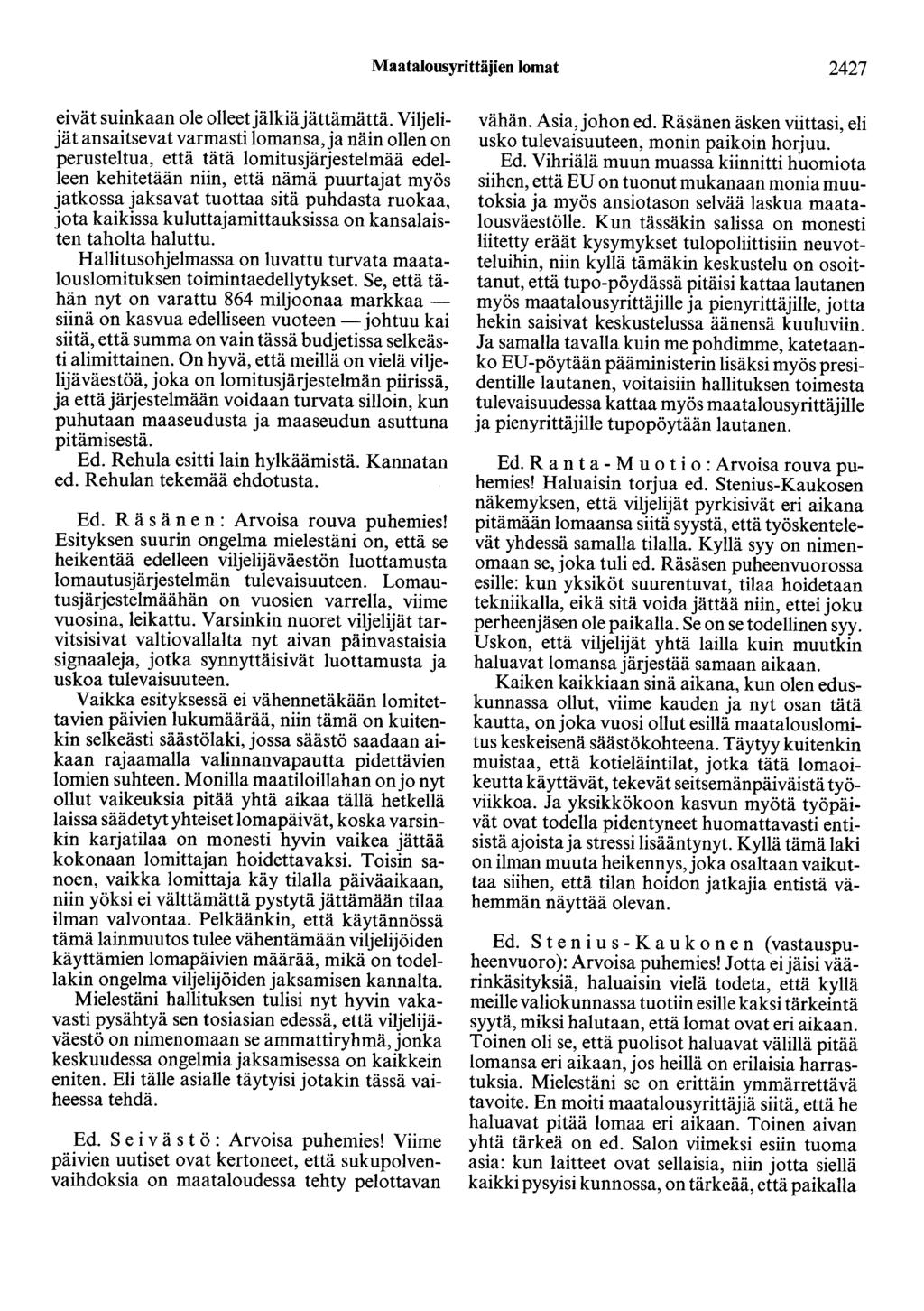 Maatalousyrittäjien lomat 2427 eivät suinkaan ole olleet jälkiä jättämättä.