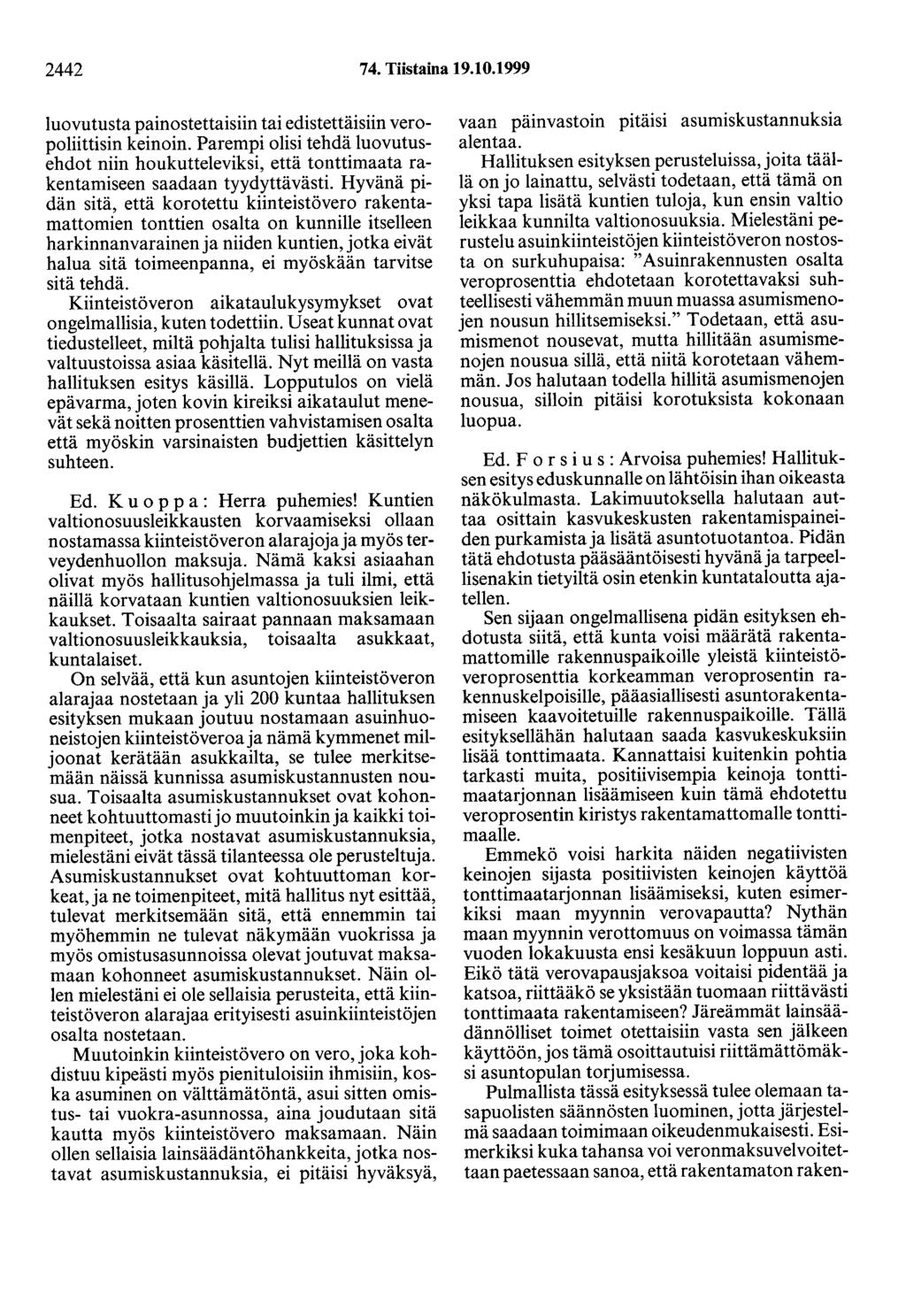 2442 74. Tiistaina 19.10.1999 luovutusta painostettaisiin tai edistettäisiin veropoliittisin keinoin.