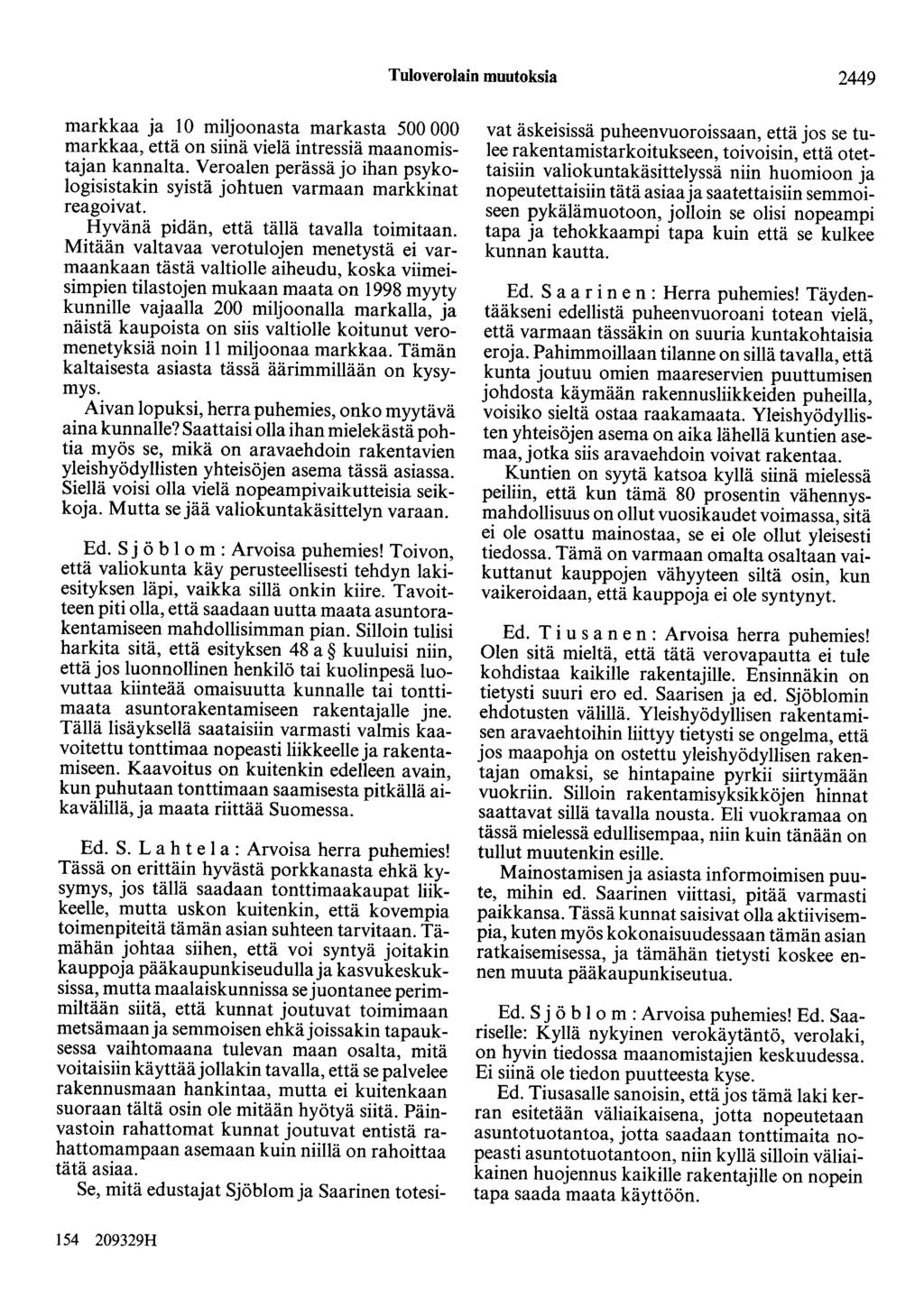 Tuloverolain muutoksia 2449 markkaa ja 10 miljoonasta markasta 500 000 markkaa, että on siinä vielä intressiä maanomistajan kannalta.