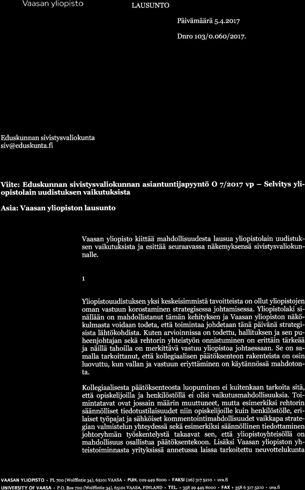 mahdollisuudesta lausua yliopistolain uudistuksen vaikutuksista ja esittää seuraavassa näkemyksensä sivistysvaliokunnalle.