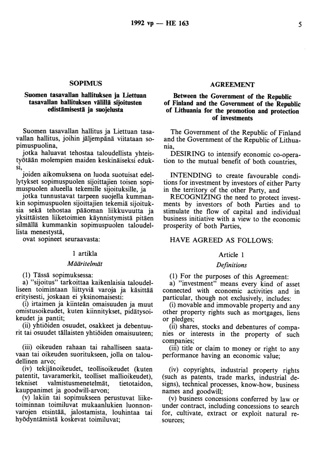 1992 vp - HE 163 5 SOPIMUS Suomen tasavallan hallituksen ja Liettuan tasavallan hallituksen välillä sijoitusten edistämisestä ja suojelusta Suomen tasavallan hallitus ja Liettuan tasavallan hallitus,