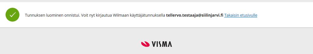 Tarkista, että antamasi tiedot ovat oikein. Paina lopuksi Luo tunnus -painiketta. Saat ilmoituksen tunnuksen luomisen onnistumisesta. Ilmoituksessa on linkki, josta pääset Wilman kirjautumissivulle.