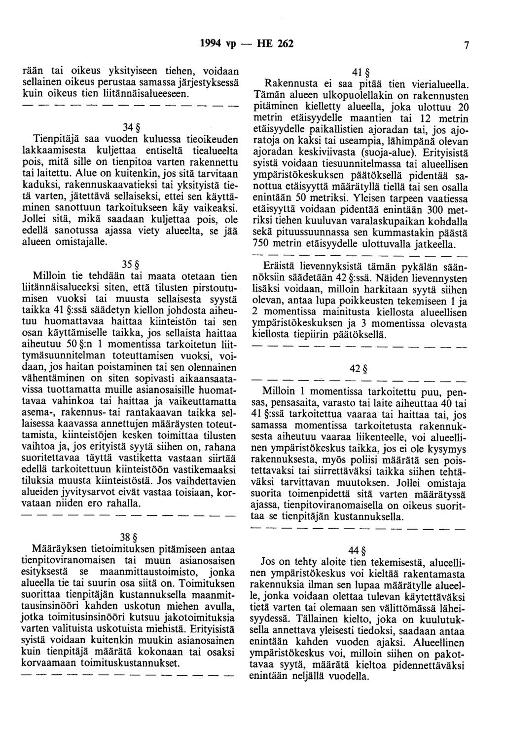 1994 vp -- lfe 262 7 raan tai oikeus yksityiseen tiehen, voidaan sellainen oikeus perustaa samassa järjestyksessä kuin oikeus tien liitännäisalueeseen.