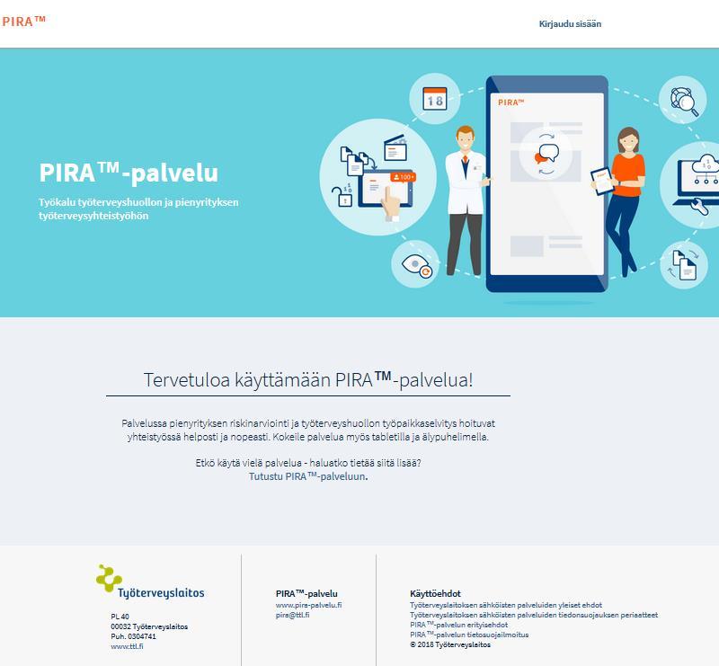 PIRA -palvelu Työkalu yrityksen ja työterveyshuollon työterveysyhteistyöhön Helppo, lainsäädännön vaatimukset täyttävä toimintamalli yrityksen riskien arviointiin ja