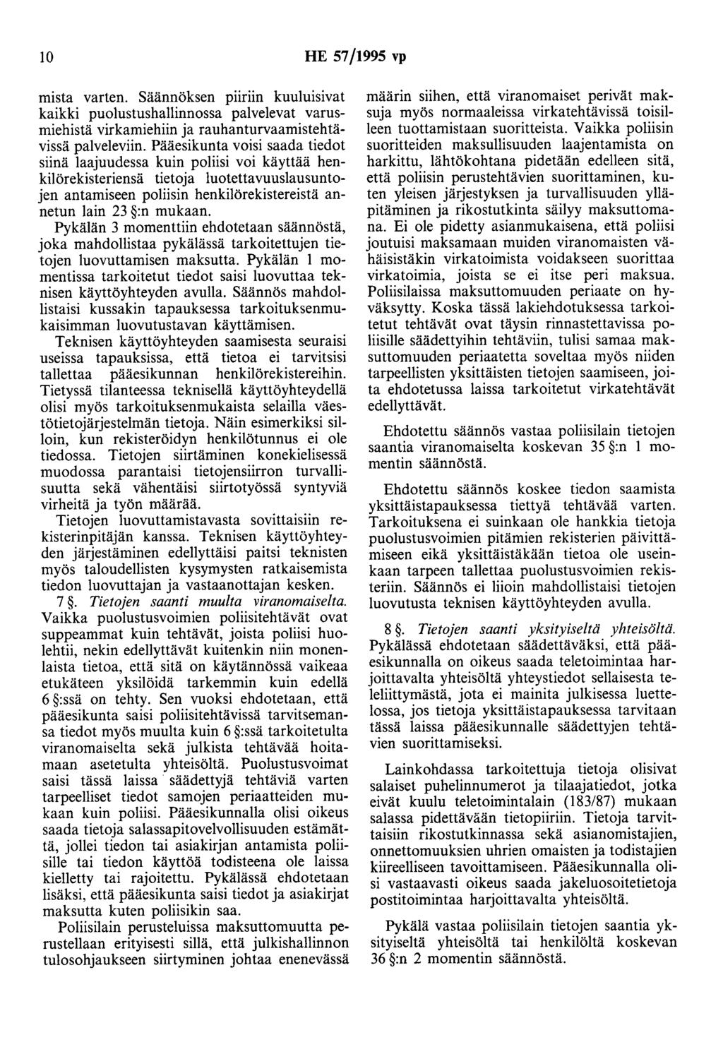 10 HE 57/1995 vp mista varten. Säännöksen pnrun kuuluisivat kaikki puolustushallinnossa palvelevat varusmiehistä virkamiehiin ja rauhanturvaamistehtävissä palveleviin.