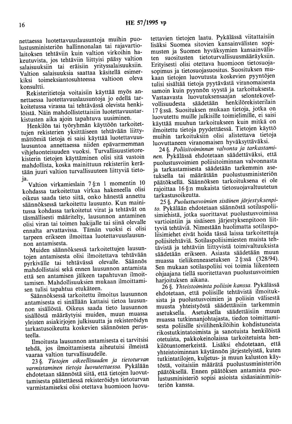 16 HE 57/1995 vp nettaessa luotettavuuslausuntoja muihin puolustusministeriön hallinnonalan tai rajavartiolaitoksen tehtäviin kuin valtion virkoihin hakeutuvista, jos tehtäviin liittyisi pääsy