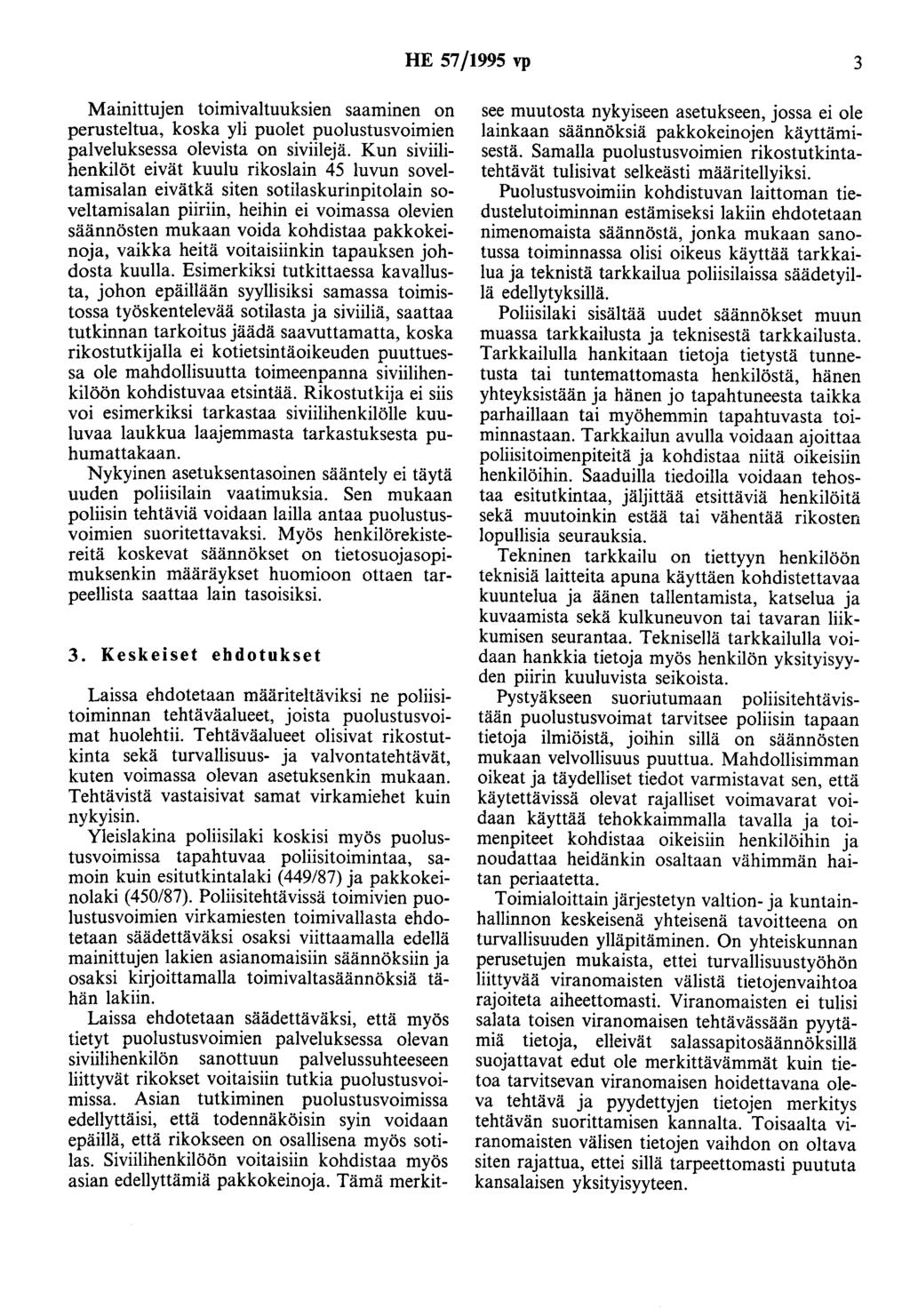 HE 57/1995 vp 3 Mainittujen toimivaltuuksien saaminen on perusteltua, koska yli puolet puolustusvoimien palveluksessa olevista on siviilejä.