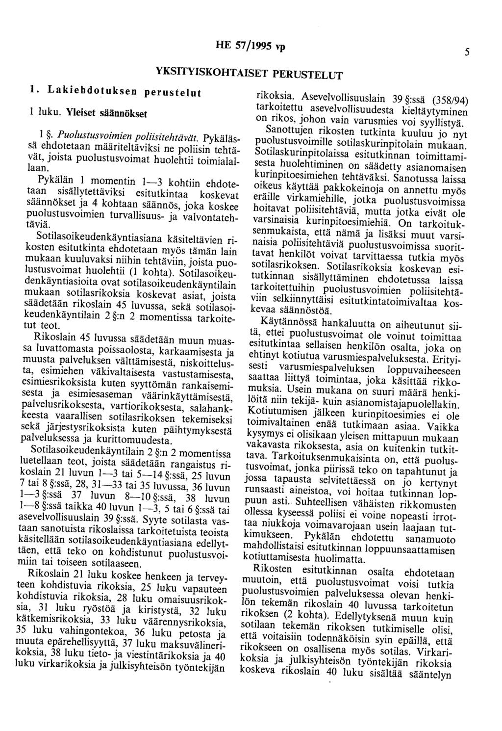 HE 57/1995 vp 5 YKSITYISKOHTAISET PERUSTELUT 1. Lakiehdotuksen perustelut luku. Yleiset säännökset 1. Puolustusvoimien poliisitehtävät.