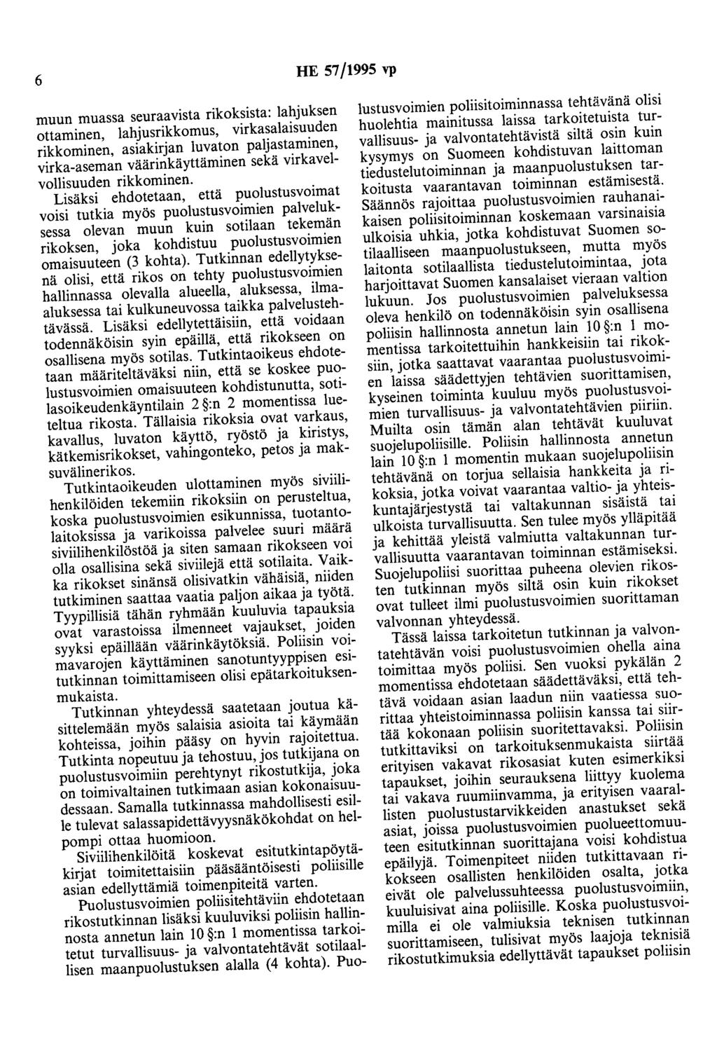 6 HE 57/1995 vp muun muassa seuraavista rikoksista: lahjuksen ottaminen, lahjusrikkomus, virkasalaisuuden rikkominen, asiakirjan luvaton paljastaminen, virka-aseman väärinkäyttäminen sekä