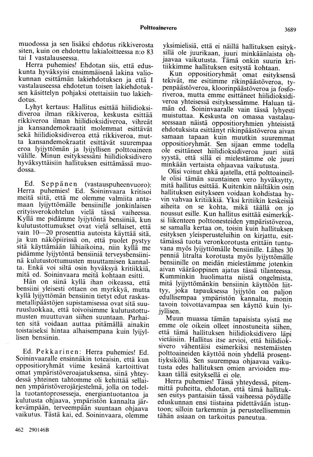 Polttoainevero 3689 muodossa ja sen lisäksi ehdotus rikkiverosta siten, kuin on ehdotettu lakialaitteessa n:o 83 tai I vastalauseessa. Herra puhemies!