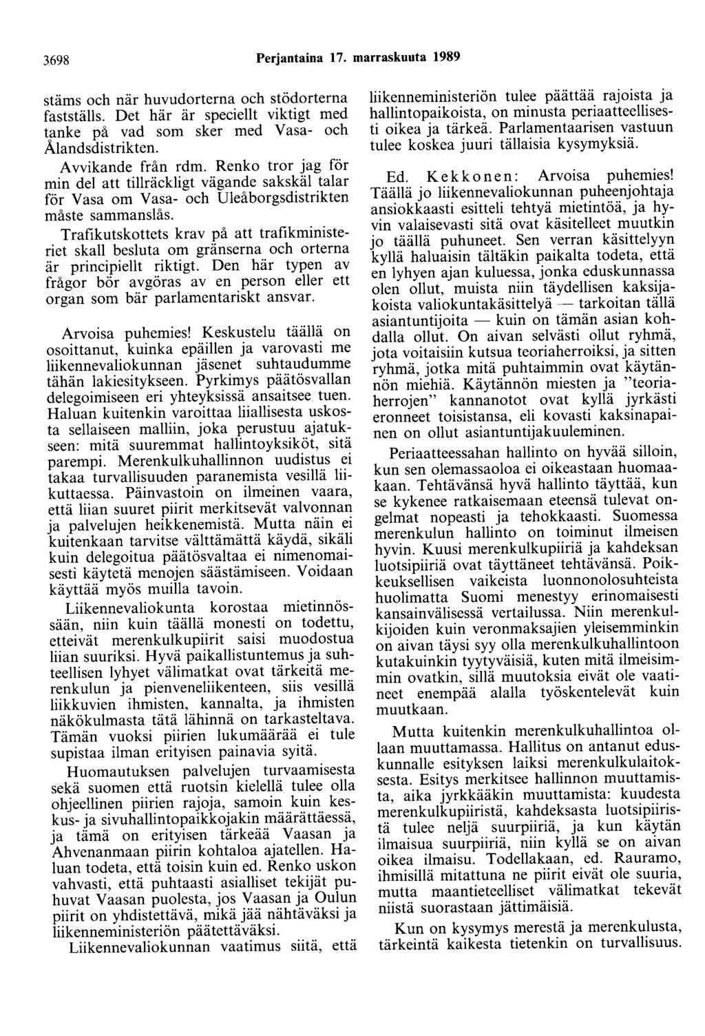 3698 Perjantaina 17. marraskuuta 1989 stäms och när huvudorterna och stödorterna fastställs. Det här är speciellt viktigt med tanke på vad som sker med Vasa- och Ålandsdistrikten. A vvikande från rdm.