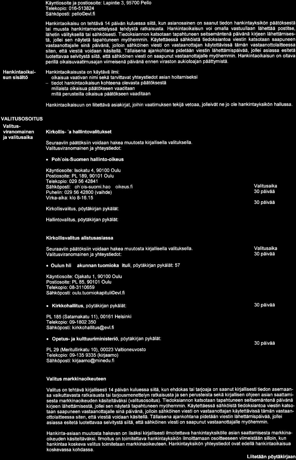 Käyntiosoite ja postiosoite: Lapintie 3, 95700 Pello Telekopio: 016-513824 Sähköposti: pello@evl.