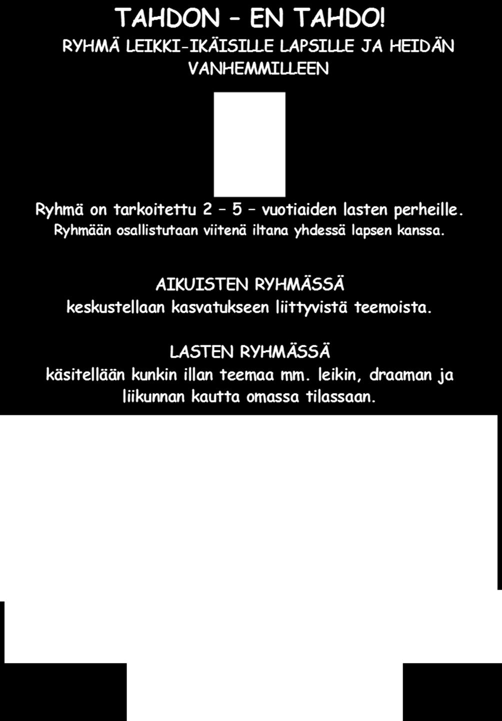 RYHMÄTOIMINTAA KOULUIKÄISTEN PERHEILLE Valokit-ryhmä alakouluikäisille tytöille. Keskiviikkoiltapäivisin koulun jälkeen Tommola-talon perhekeskuksessa.