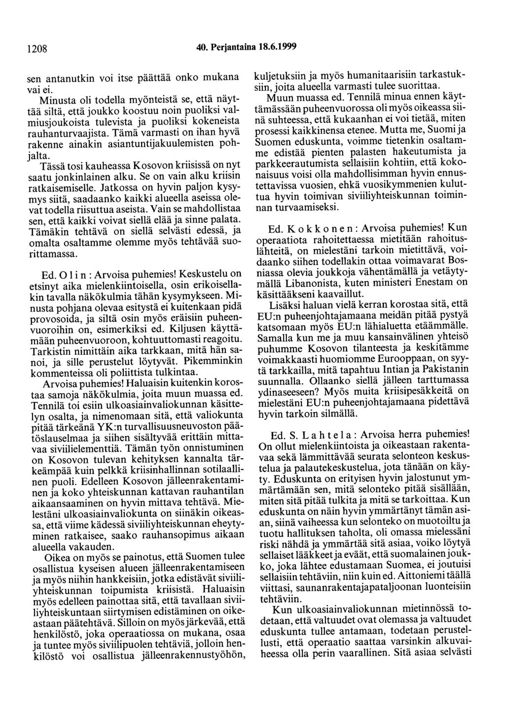 1208 40. Perjantaina 18.6.1999 sen antanutkin voi itse päättää onko mukana vai ei.