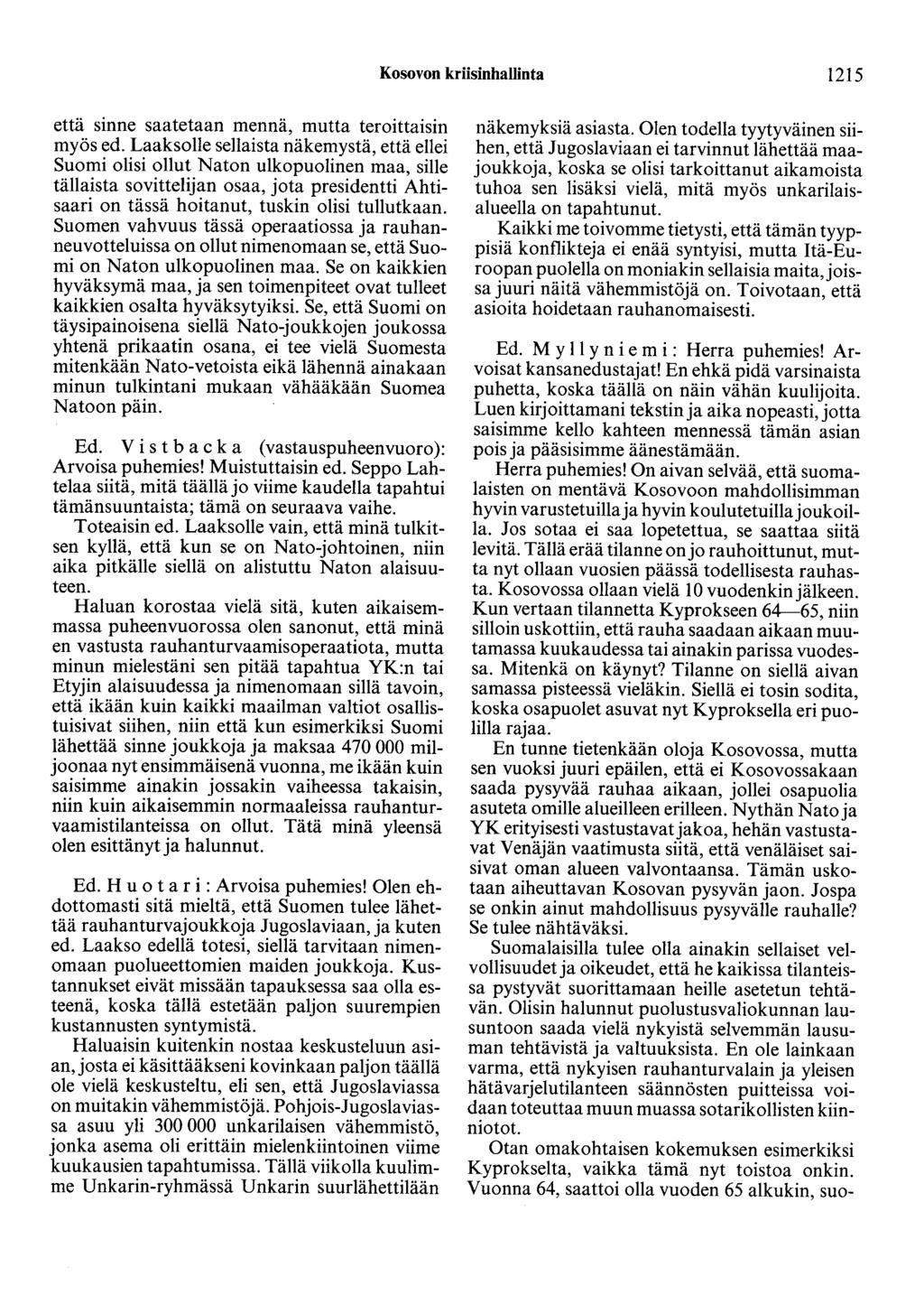 Kosovon kriisinhallinta 1215 että sinne saatetaan mennä, mutta teroittaisin myös ed.