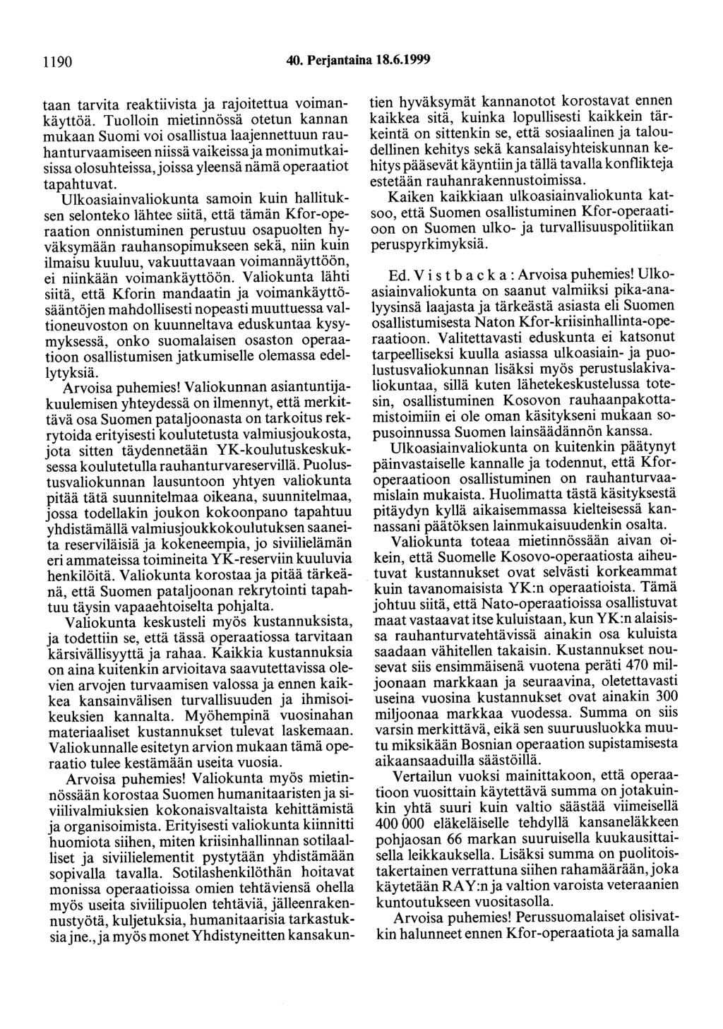 1190 40. Perjantaina 18.6.1999 taan tarvita reaktiivista ja rajoitettua voimankäyttöä.