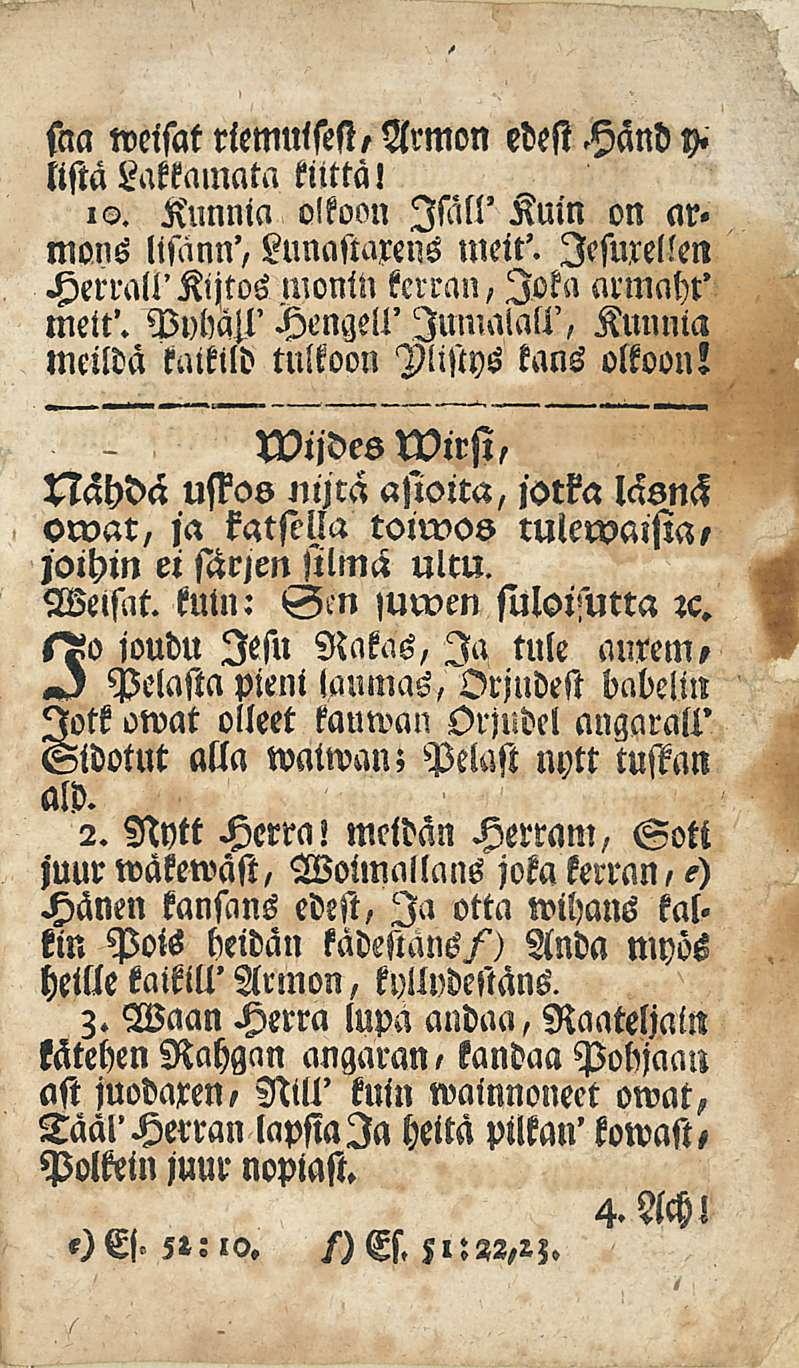 sna weisatriemuisest, Armon edest Hand y. lista Lattmnata kitttä! is. Kunnia olkoon JM' Kuin on ar. mons lisänn', Lunasmrens meit'. lesurellen Herrall'Kijtos monin kerran, Joka armaht' meit'.