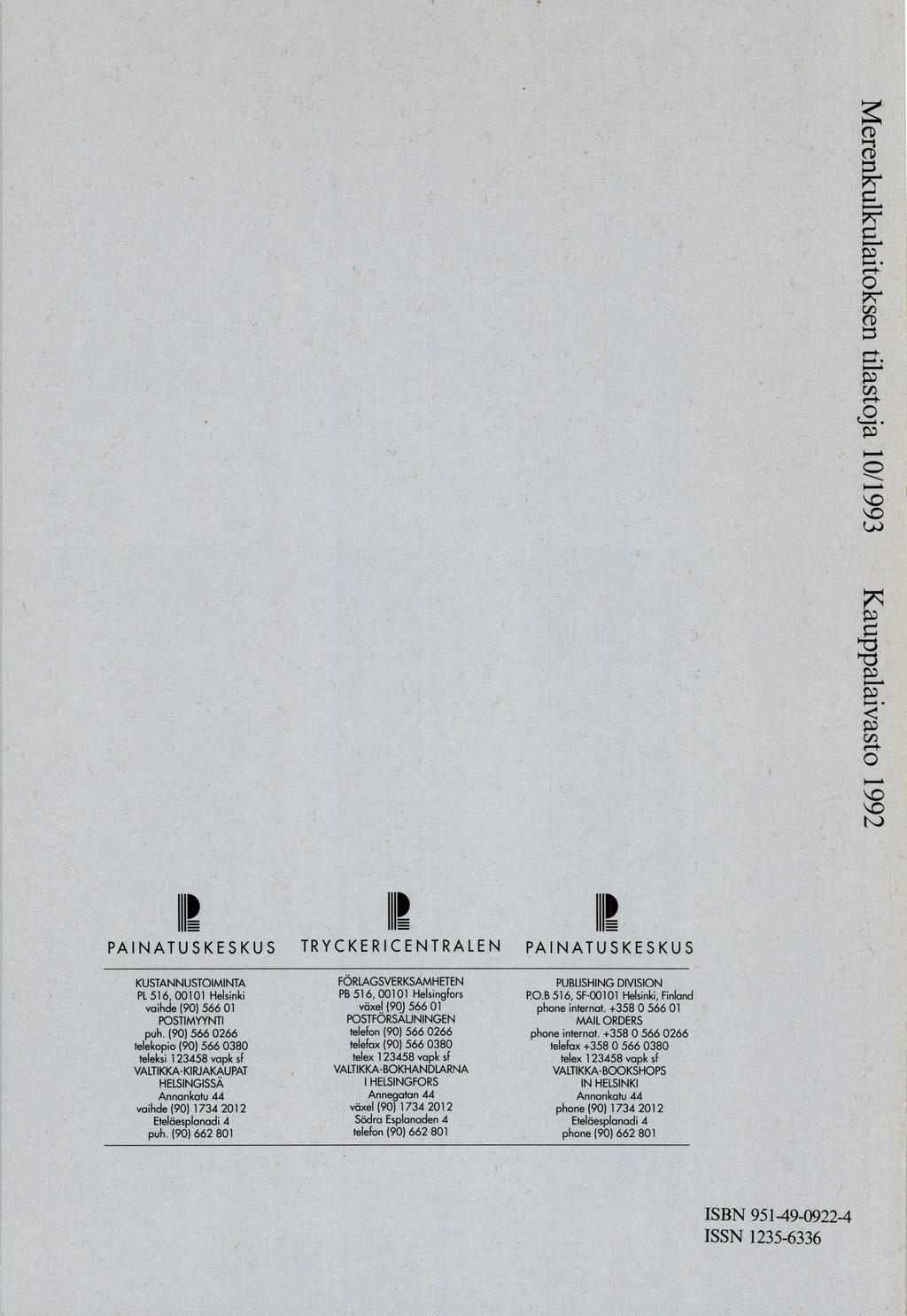 Merenkulkulaitoksen tilastoja 10/1993 Kauppalaivasto 1992 PAINATUSKESKUS TR YC K E RICE NTRALE N PAINATUSKESKUS K U ST A N N U ST O IM IN T A FÖ R L A G S V E R K S A M H E T E N PB 516, 00101