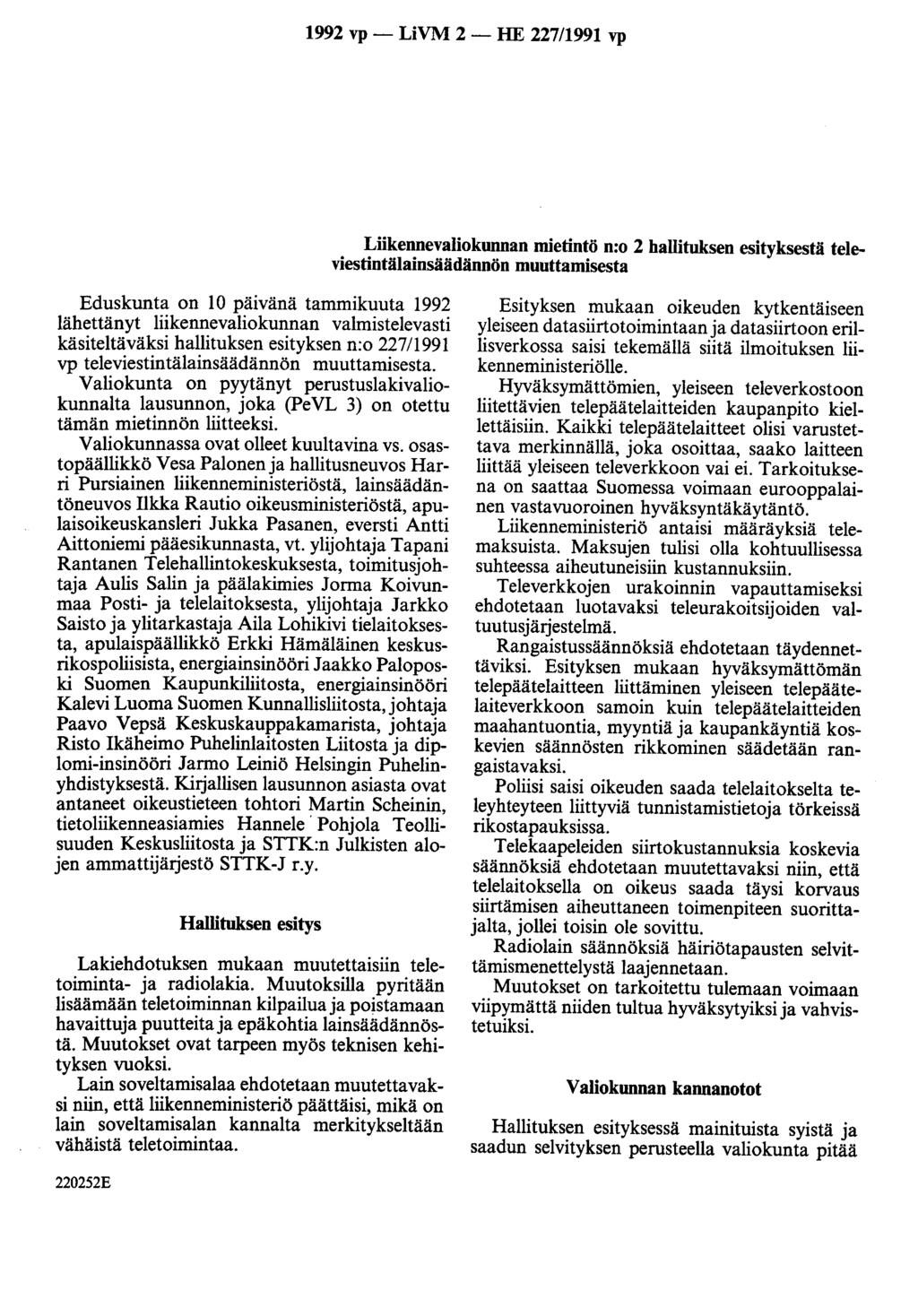 1992 vp- LiVM 2- HE 227/1991 vp Liikennevaliokunnan mietintö n:o 2 hallituksen esityksestä televiestintälainsäädännön muuttamisesta Eduskunta on 10 päivänä tammikuuta 1992 lähettänyt
