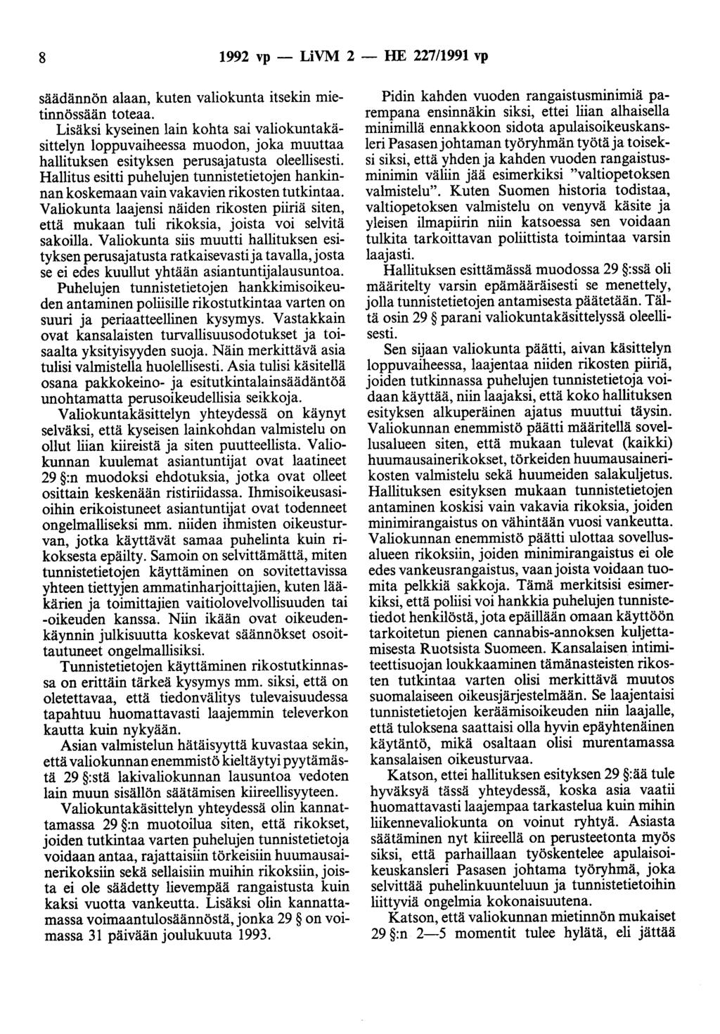 8 1992 vp - LiVM 2 - HE 227/1991 vp säädännön alaan, kuten valiokunta itsekin mietinnössään toteaa.